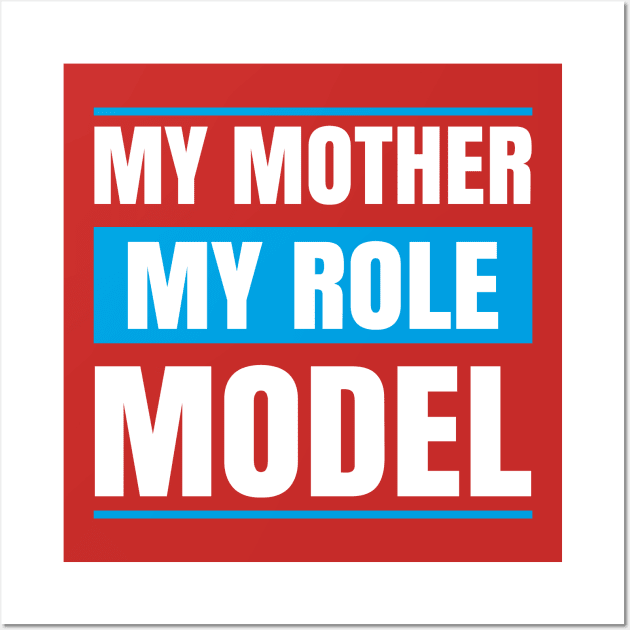 My MOther MY role Model Wall Art by Mako Design 